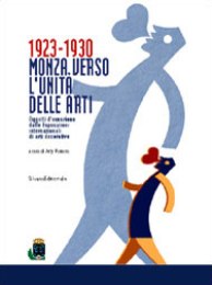 1923-1930 Monza. Verso l'unità delle arti. Oggetti d'eccezione dalle Esposizioni internazionali di arti decorative.