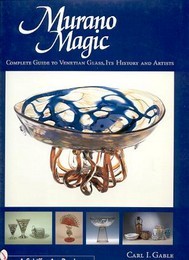 Murano Magic. Complete guide to venetian glass, its history and artistes