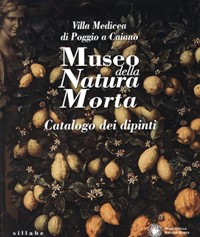 Museo della natura morta. Villa Medicea di Poggio a Caiano. Catalogo dei dipinti