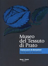 Museo del Tessuto di Prato. Trenta anni di donazioni