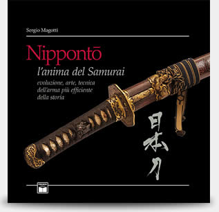 Nippontò . L'anima del Samurai . Evoluzione , arte , tecnica dell'arma più efficiente della storia