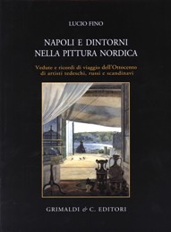 Napoli e dintorni nella pittura nordica. Vedute e ricordi di viaggio dell'Ottocento di artisti tedeschi, russi e scandinavi