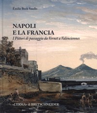 Napoli e la Francia. I Pittori di paesaggio da Vernet a Valenciennes