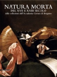 Natura morta del XVII e XVIII secolo dalle collezioni dell'Accademia Carrara di Bergamo