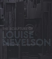 Nevelson - The sculpture of Louise Nevelson. Constructing a legend