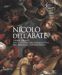 Dell'Abate - Nicolo dell'Abate storie dipinte nella pittura del Cinquecento tra Modena e Fontainebleau