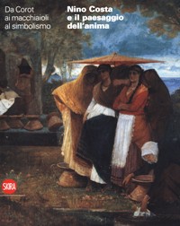 Costa - Da Corot ai macchiaioli al simbolismo. Nino Costa e il Paesaggio dell'anima