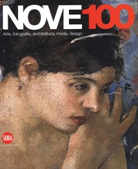 Nove100. Arte, fotografia, architettura, moda, design