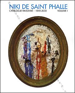 Niki de SAINT PHALLE - Catalogue raisonné - Peintures, Tirs, Assemblages, Reliefs 1949-2000.