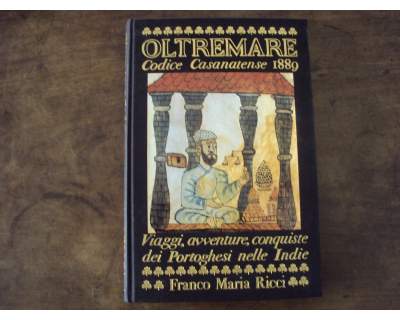 Oltremare . Codice Casanatese 1889 . Viaggi avventure conquiste dei portoghesi nelle Indie