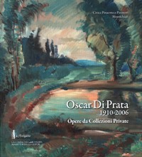 Di Prata - Oscar di Prata 1910-2006. Opere da Collezioni Private