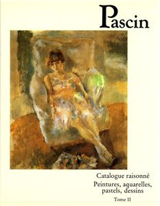 Pascin. Catalogue raisonné. peintures, aquarelles, pastels, dessins. Tome II