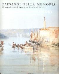 Roesler Franz - Paesaggi della memoria, gli acquerelli romani di Ettore Roesler Franz dal 1876 al 1895