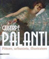 Palanti - Giuseppe Palanti. Pittore, urbanista, illustratore