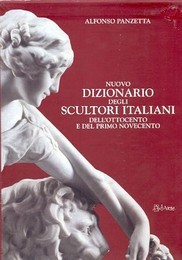 Nuovo dizionario degli scultori italiani dell'Ottocento e del primo Novecento. Da Antonio Canova ad Arturo Martini