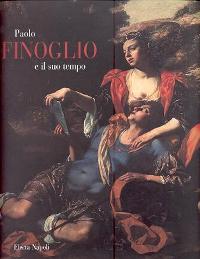 Finoglio - Paolo Finoglio e il suo tempo, un pittore napoletano alla corte degli Acquaviva