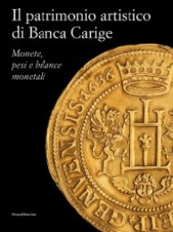 Patrimonio artistico di Banca Carige. Monete, pesi e bilance monetali. (Il)