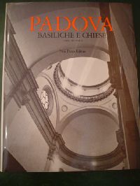 Padova. Basiliche e chiese.. I parte: le chiese dal IV al XVIII secolo - II parte: altre chiese della città