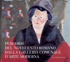 Percorsi del novecento romano dalla Galleria Comunale d'arte moderna