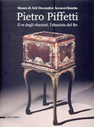 Piffetti - Pietro Piffetti. Il re degli ebanisti, l'ebanista del Re