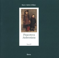 Musei e gallerie di Milano. Pinacoteca Ambrosiana Tomo IV