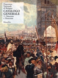 Pinacoteca Nazionale di Bologna, Catalogo generale 5. Ottocento e Novecento