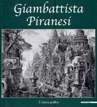 Piranesi - Giambattista Piranesi. L'opera grafica