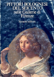 Pittori bolognesi del seicento nelle Gallerie di Firenze