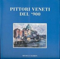 Pittori veneti del '900  . Neno Mori , Marco Novati,Fioravante Seibezzi , Carlo Cherubini,Luigi Scarpa-Croce,Angelo Brombo,Luigi Pagan,Dario Galimberti,Giacomo Caramel