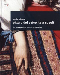 Pittura del seicento a Napoli da Caravaggio a Massimo Stanzione