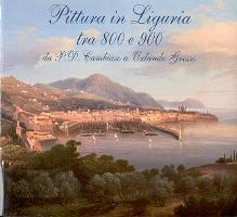 Pittura in Liguria tra 800 e 900 da P.D. Cambiaso a Orlando Grosso