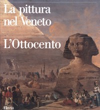 Pittura nel Veneto. L'Ottocento. Tomo II (La)