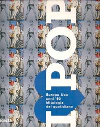 I love pop. Europa-Usa anni '60. Mitologie del quotidiano