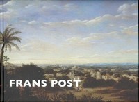Post - Frans Post 1612-1680, painter of paradise lost