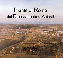 Piante di Roma. Dal Rinascimento al Catasto