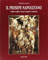 Presepe napoletano, dalle origini a San Gregorio Armeno (Il)