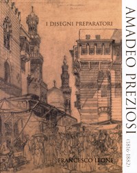 Preziosi - Amadeo Preziosi (1813-1882). I disegni preparatori