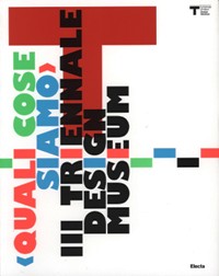 <Quali cose siamo> III Triennale design museum