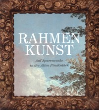 Rahmen kunst. Auf Spurensuche in der Alten Pinakothek