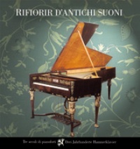 Rifiorir d'antichi suoni. Trois siecles de Pianos