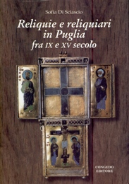 Reliquie e reliquiari in Puglia fra IX e XV secolo