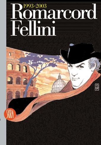 Romarcord . Fellini 1993-2003