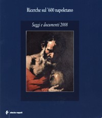 Ricerche sul '600 napoletano. Saggi e documenti 2008