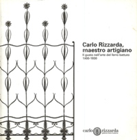 Rizzarda - Carlo Rizzarda maestro artigiano. Il gusto nell'arte del ferro battuto 1900-1930