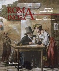 Roma Incisa. Piante prospettiche, Vedute panoramiche, Scorci caratteristici, Costumi Pittoreschi