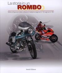 Storia in un rombo, moto d'epoca nelle collezioni italiane dagli anni '50 agli anni '80. (La)