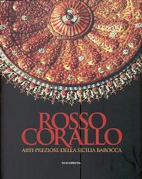 Rosso corallo, arti preziose della Sicilia barocca