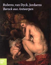 Rubens, van Dyck, Jordaens. Barock aus Antwerpen