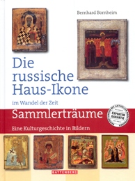 Russische Haus-Ikone in Wandel der Zeit. Sammlertraume. Eine Kulturgeschichte in Bildern. (Die)