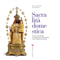 Sacralità domestica. Santi in terracotta tra Ottocento e Novecento nella Collezione Vestita